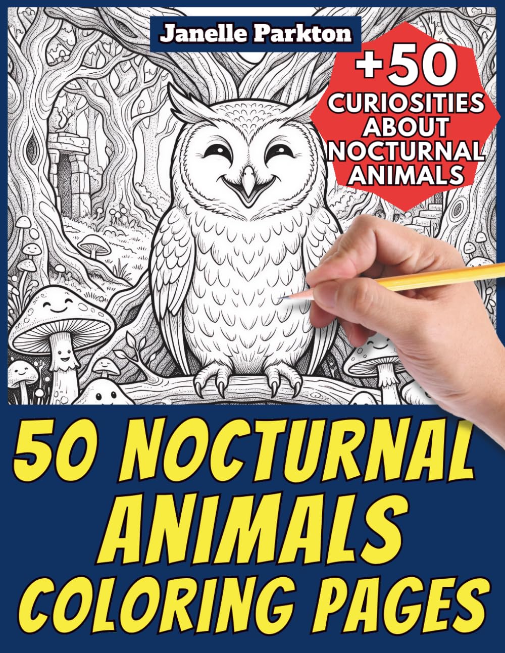 50 Nocturnal Animals Coloring Pages for Kids and Adults: +50 Amazing Facts about Night Creatures. Coloring Book for Children and Adults. Color and Learn with Janelle - Animals - Vol. 374