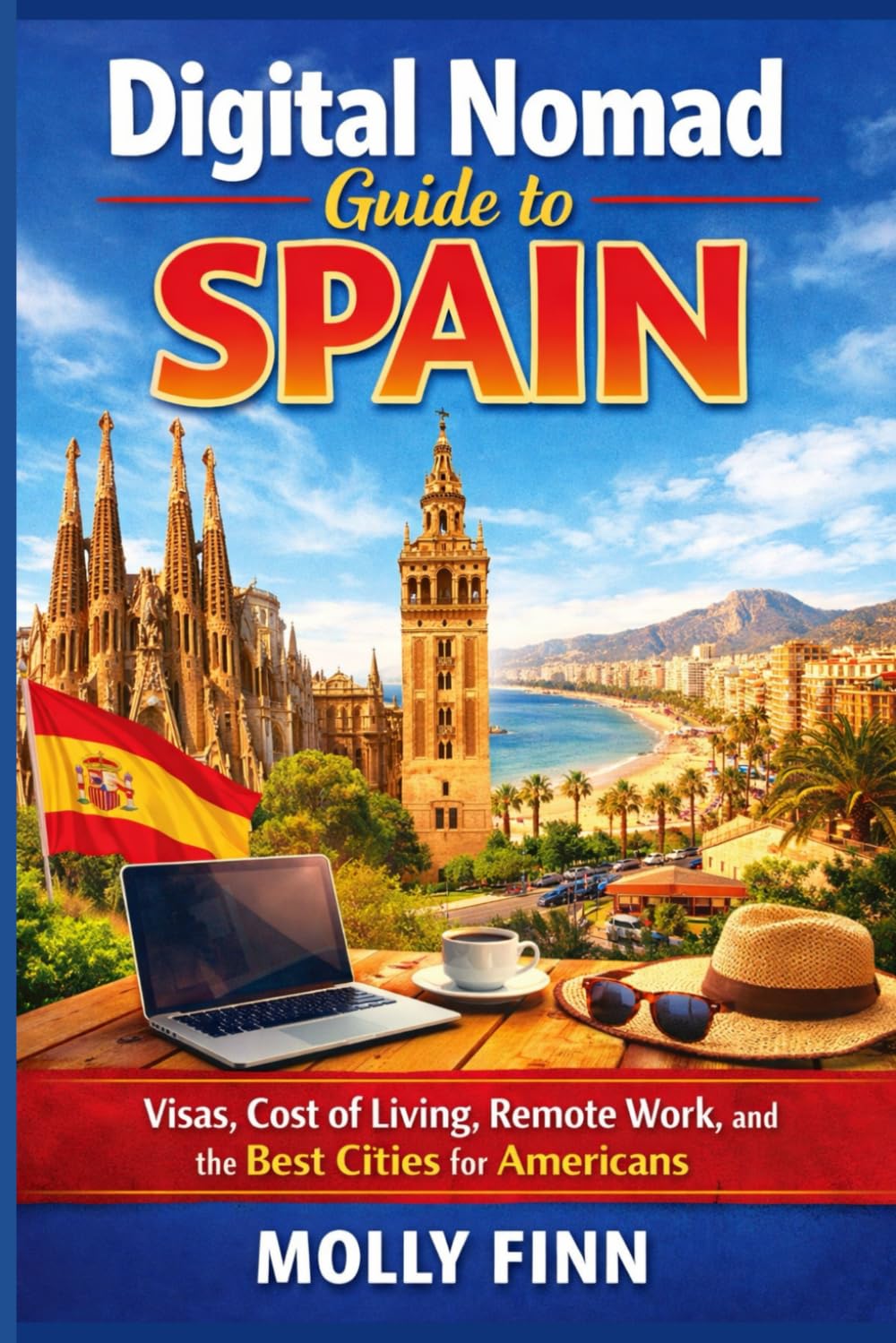 Digital Nomad Guide to Spain: Visas, Cost of Living, Remote Work, and the Best Cities for Americans