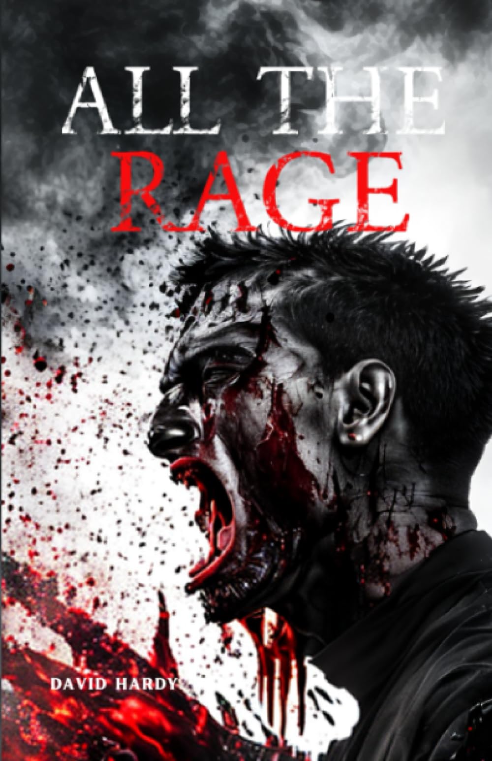 ALL THE RAGE: AN EXTREME HORROR APOCALYPTIC NOVELLA