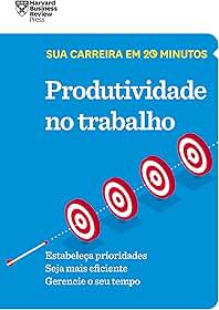 Produtividade no trabalho (Sua carreira em 20 minutos)