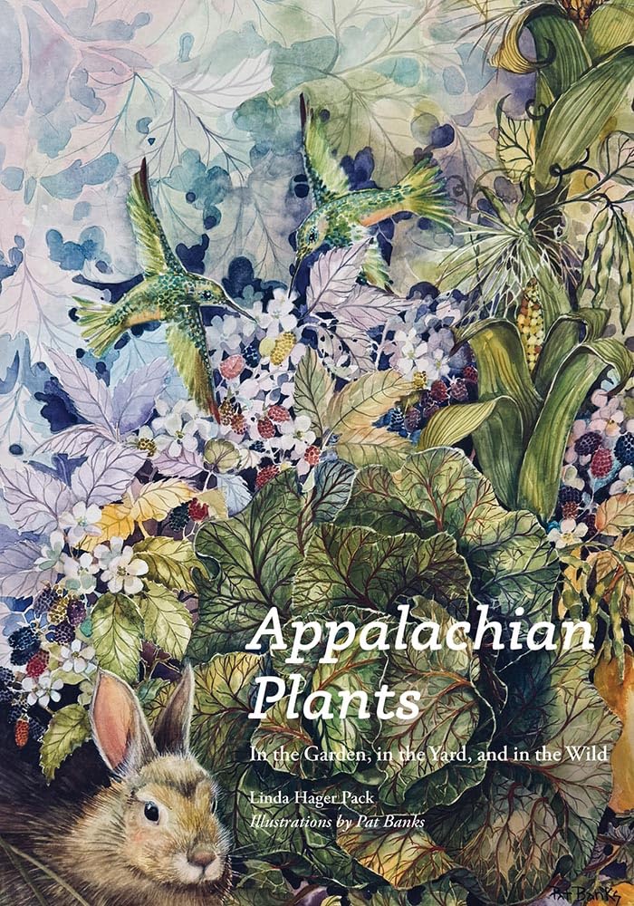 Appalachian Plants: In the Garden, in the Yard, and in the Wild      Hardcover – March 10, 2026