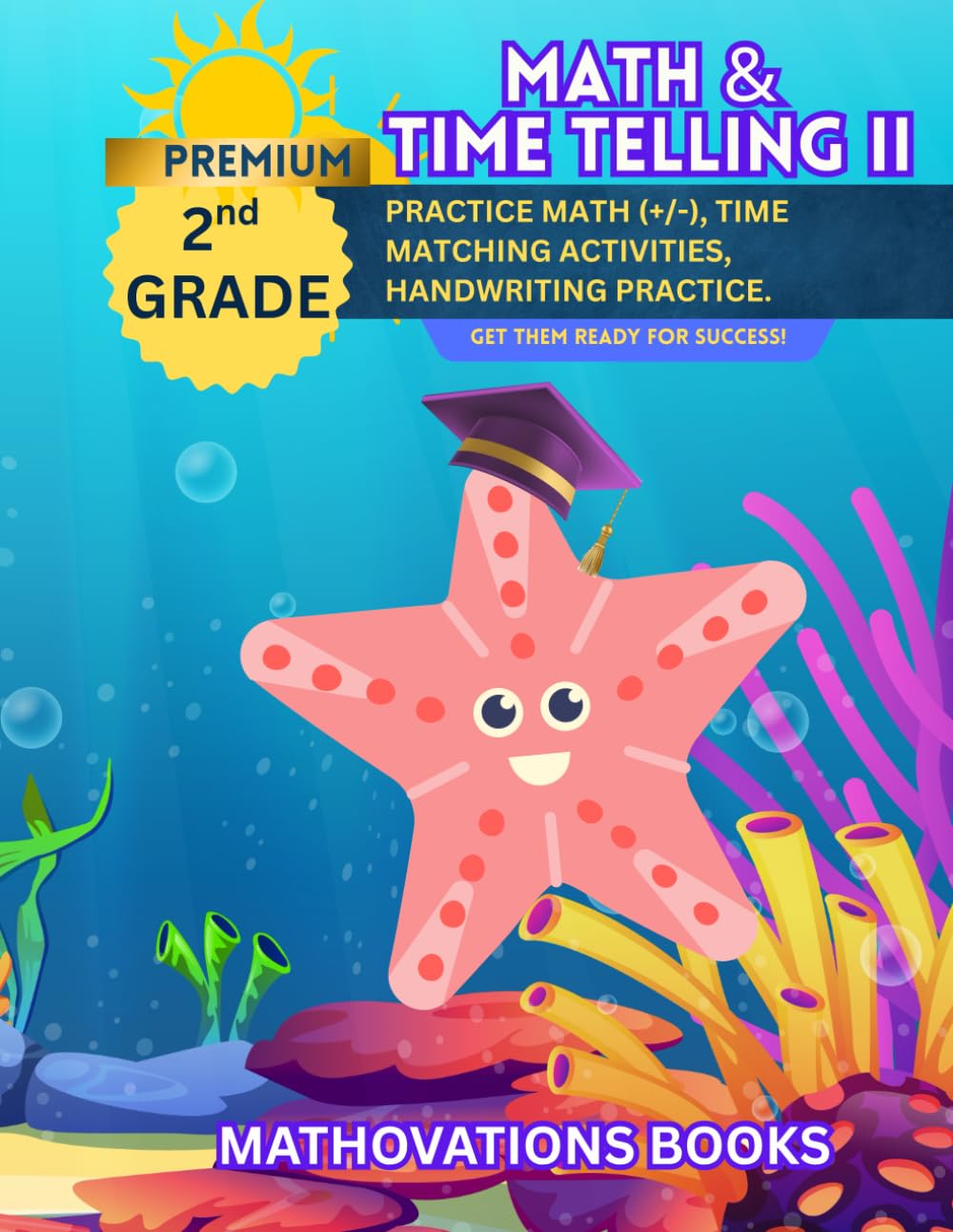 Premium Math & Time Telling II Workbook: Addition & Subtraction, Time Worksheets, Creative Writing and Handwriting