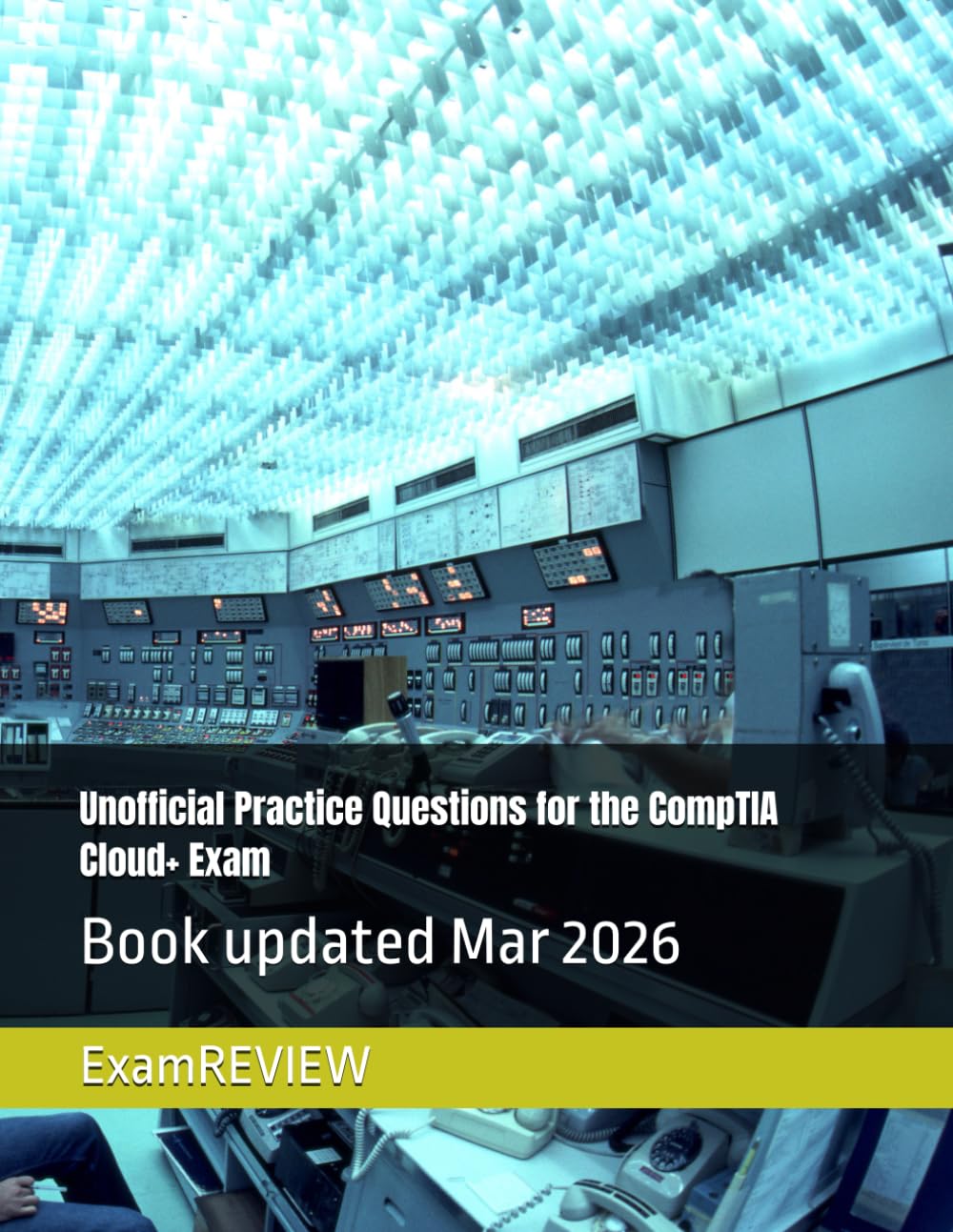 Unofficial Practice Questions for the CompTIA Cloud+ Exam