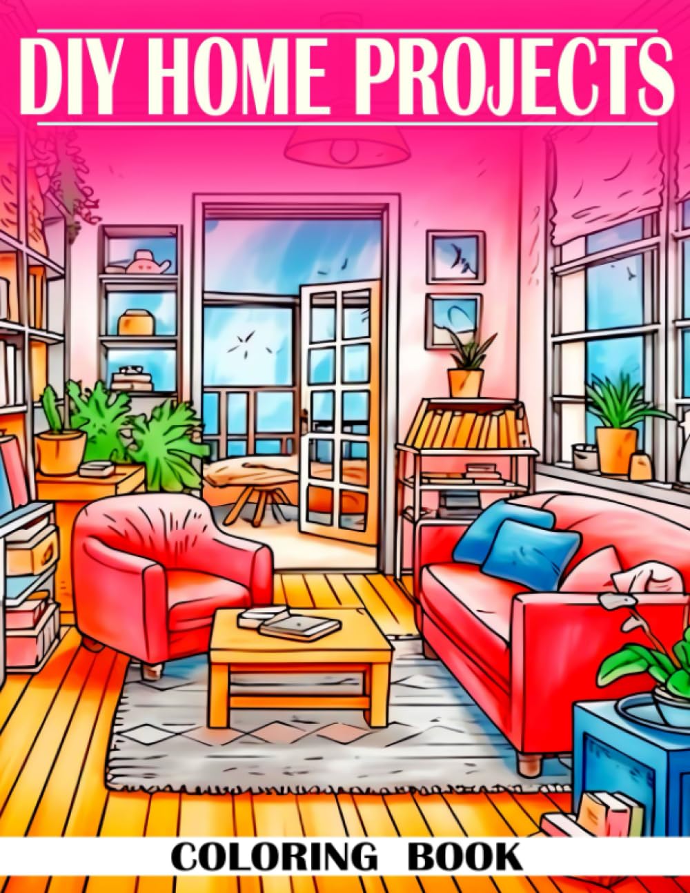 DIY Home Projects Coloring Book: Build, Create, and Decorate Your Dream Home – Perfect for Young Builders and Designers