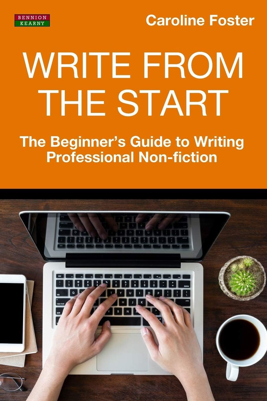Write From The Start: The Beginner’s Guide to Writing Professional Non-Fiction