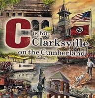 C Is for Clarksville on the Cumberland : An Art and Alphabet Book 0692240179 Book Cover
