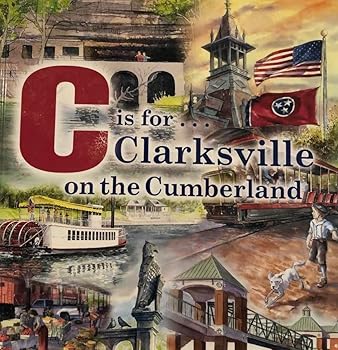 Hardcover C Is for Clarksville on the Cumberland : An Art and Alphabet Book