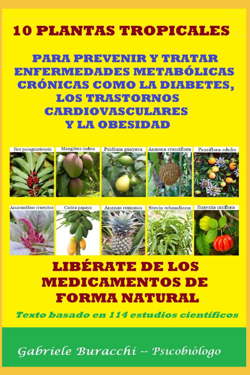 10 PLANTAS TROPICALES PARA PREVENIR Y TRATAR ENFERMEDADES METABÓLICAS CRÓNICAS COMO LA DIABETES, LOS TRASTORNOS CARDIOVASCULARES Y LA OBESIDAD ... tu cuerpo. Vive y sana de forma natural)