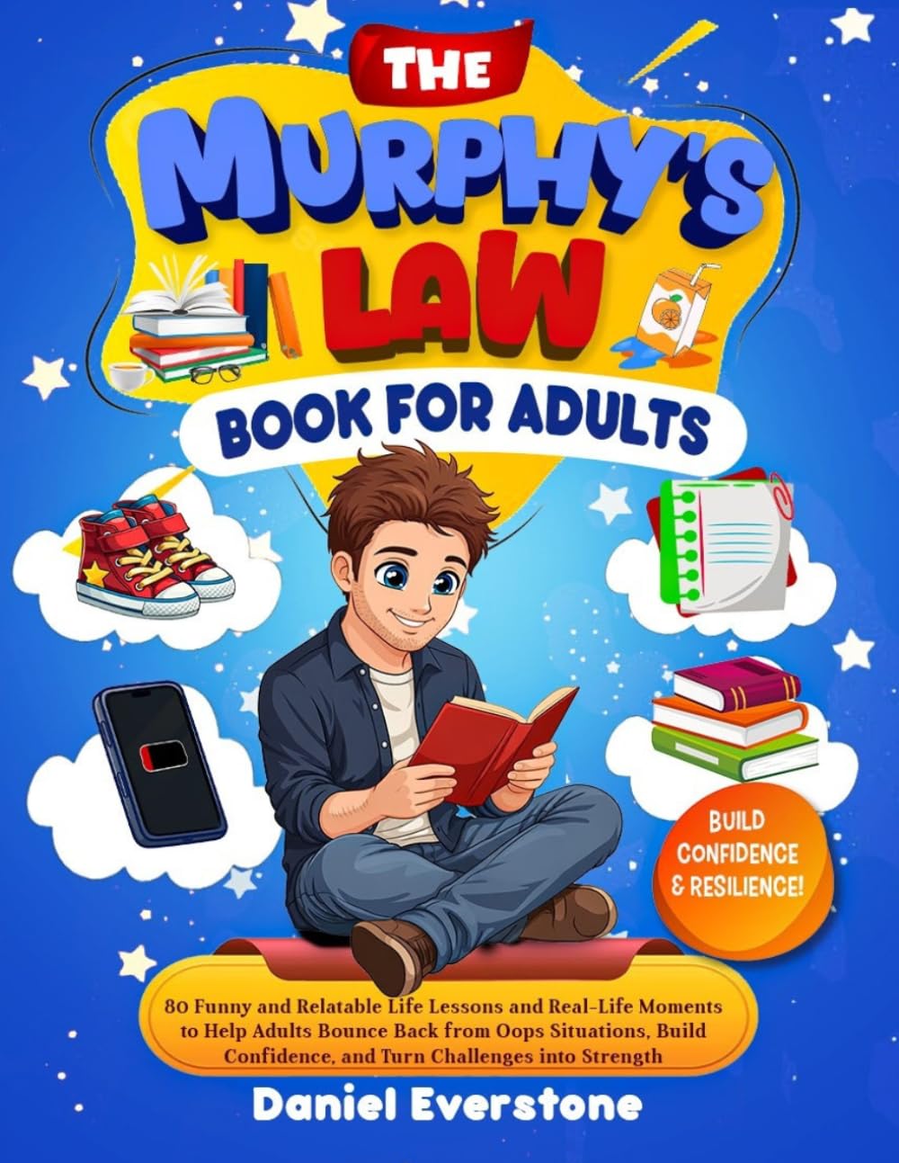 The Murphy’s Law Book for Adults: 80 Funny and Relatable Life Lessons and Real-Life Moments to Help Adults Bounce Back from Oops Situations, Build ... into Strength (The Murphy Law Series)