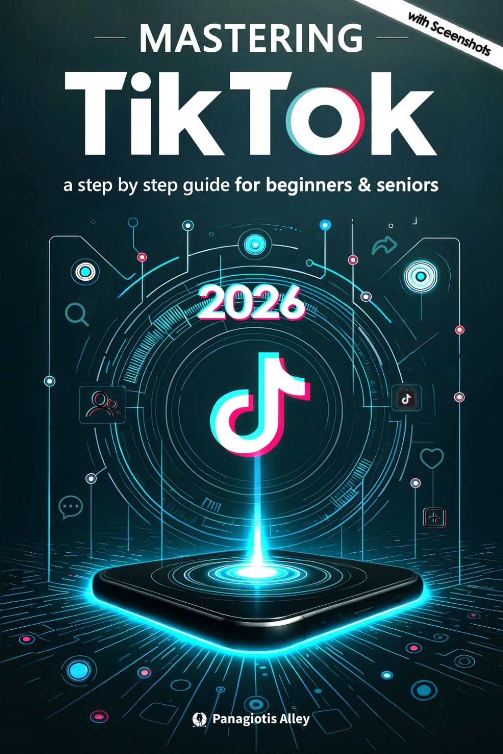 Mastering TikTok: a step by step guide for beginners & seniors with color screenshots - pictures