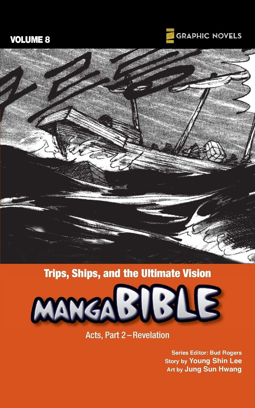 Trips, Ships, and the Ultimate Vision: Acts, Part 2- Revelation (Manga Bible)