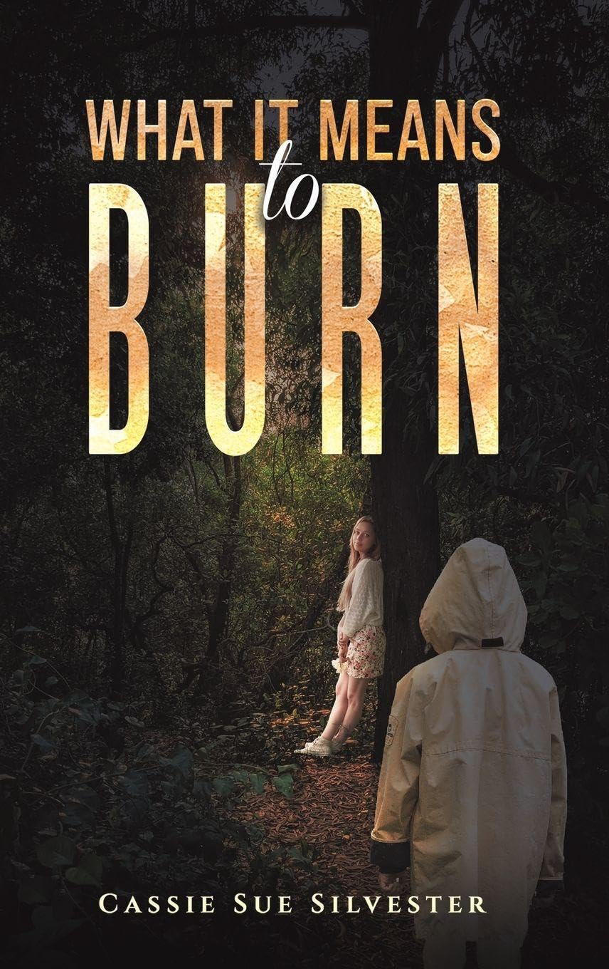 What It Means to Burn by Cassie Sue Silvester - 9798889104384