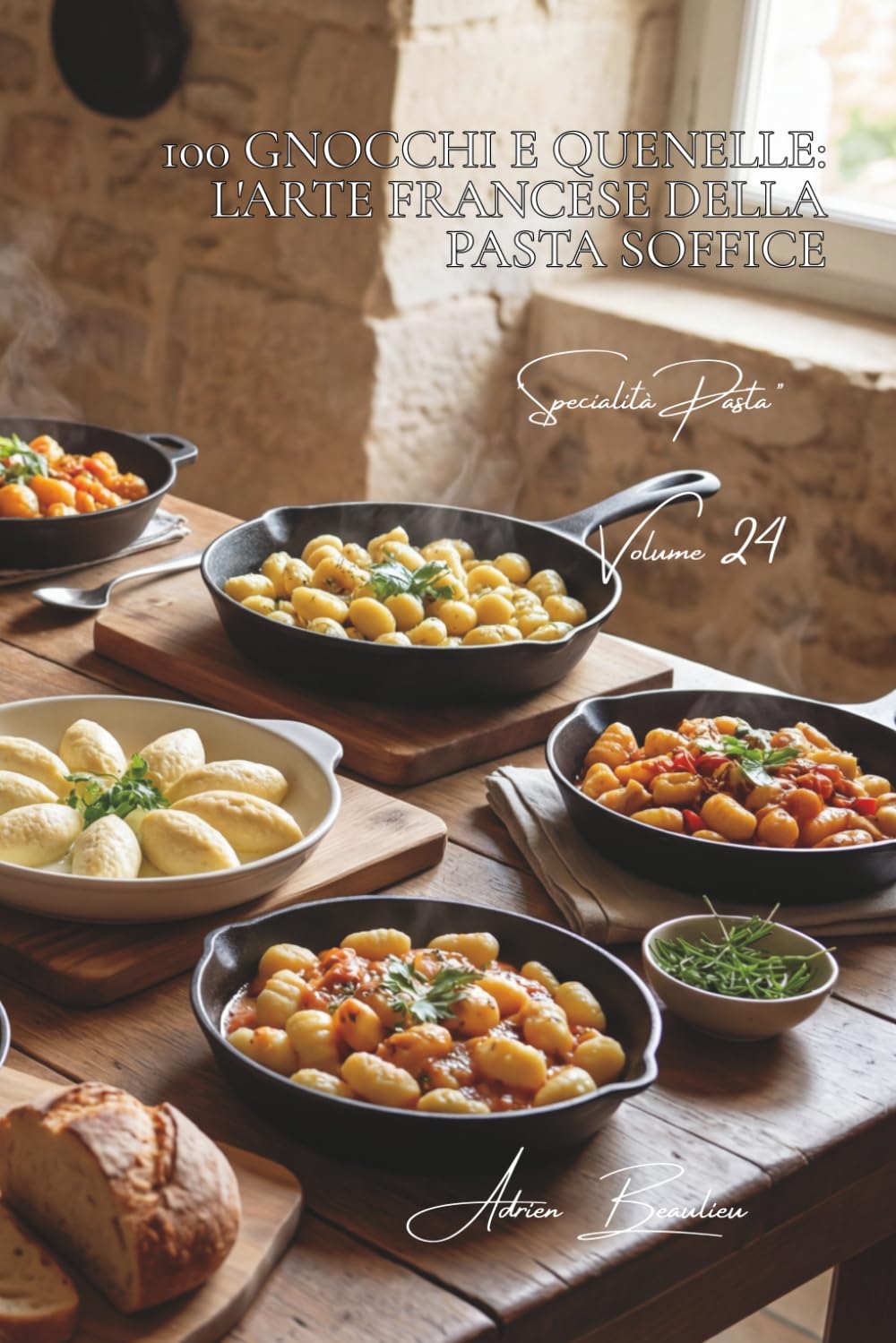 100 gnocchi e quenelle: l'arte francese della pasta soffice: Patate, ricotta, semolino... i bocconcini che si sciolgono in bocca. (SERIE PASTA (30 libri) - Sottoserie "Specialità Pasta" (8 libri))