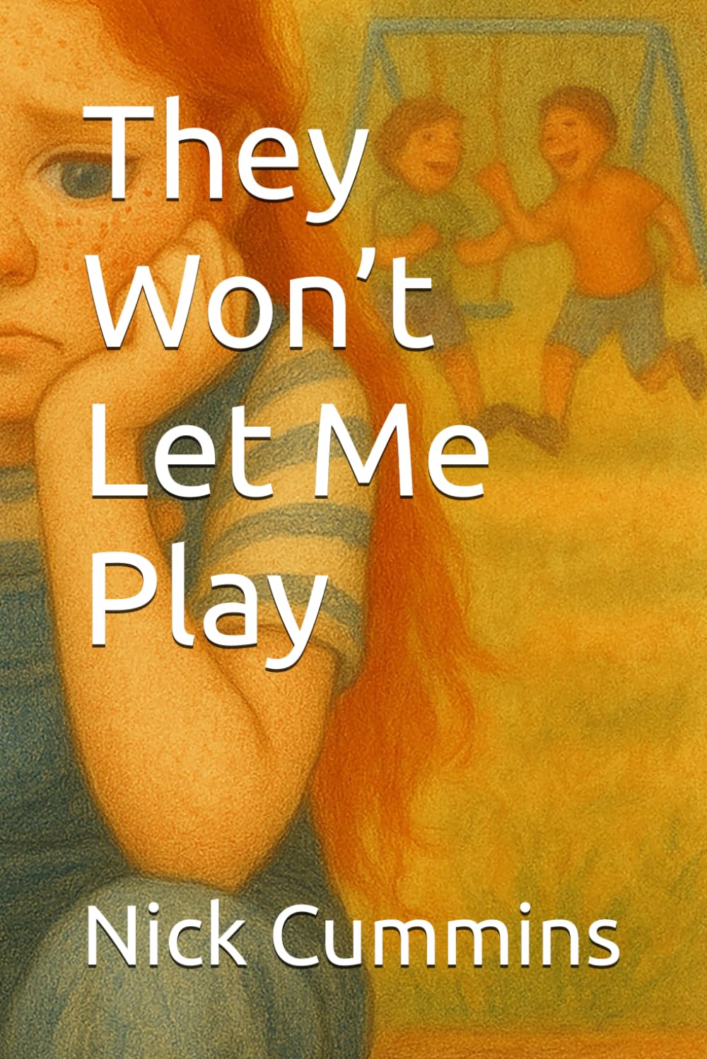 They Won’t Let Me Play (Growing Up)