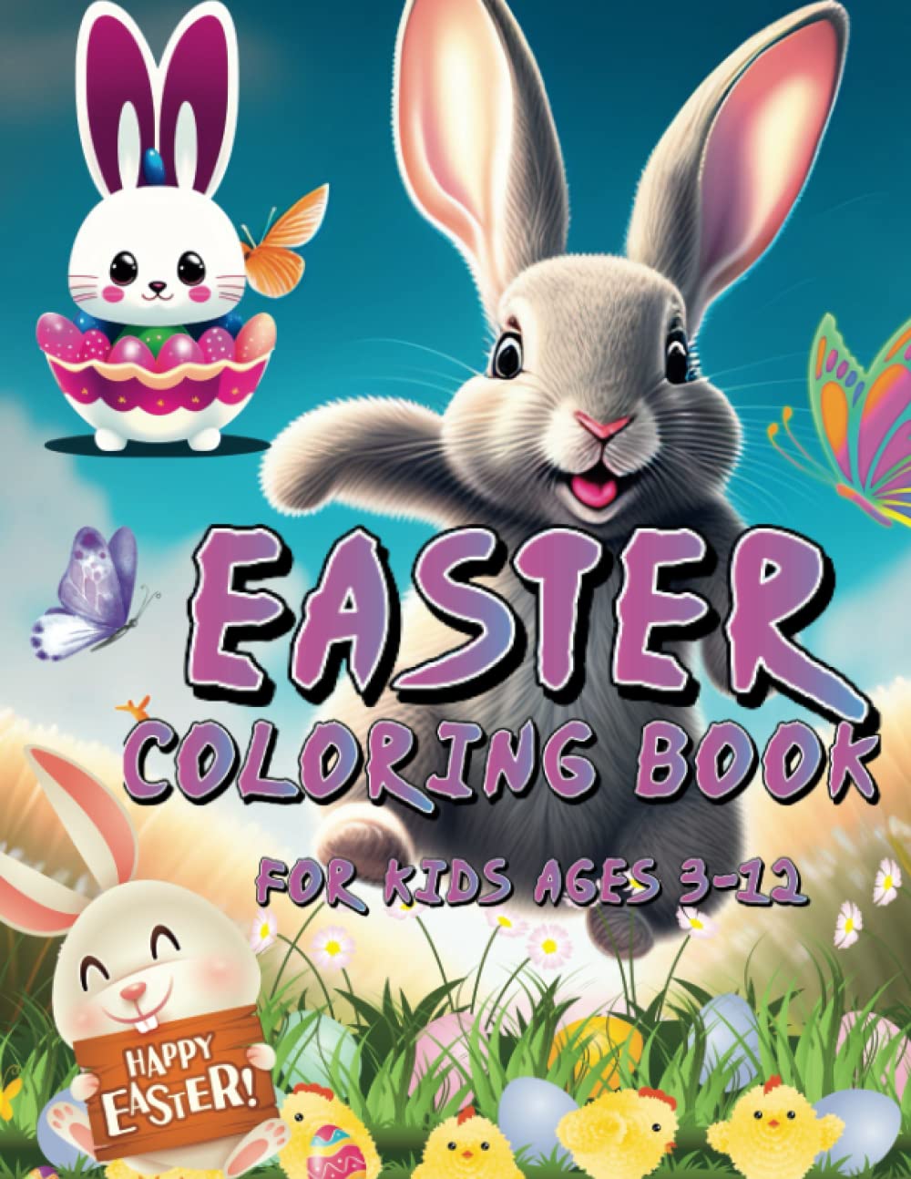 Easter Coloring book for Kids Ages 3-12, painting Easter Eggs, Giant Eggs, Happy Bunnies and Chicks, Easter Coloring filled image Book for Toddlers, ... Fun Easter Bunny Coloring Books For Kids