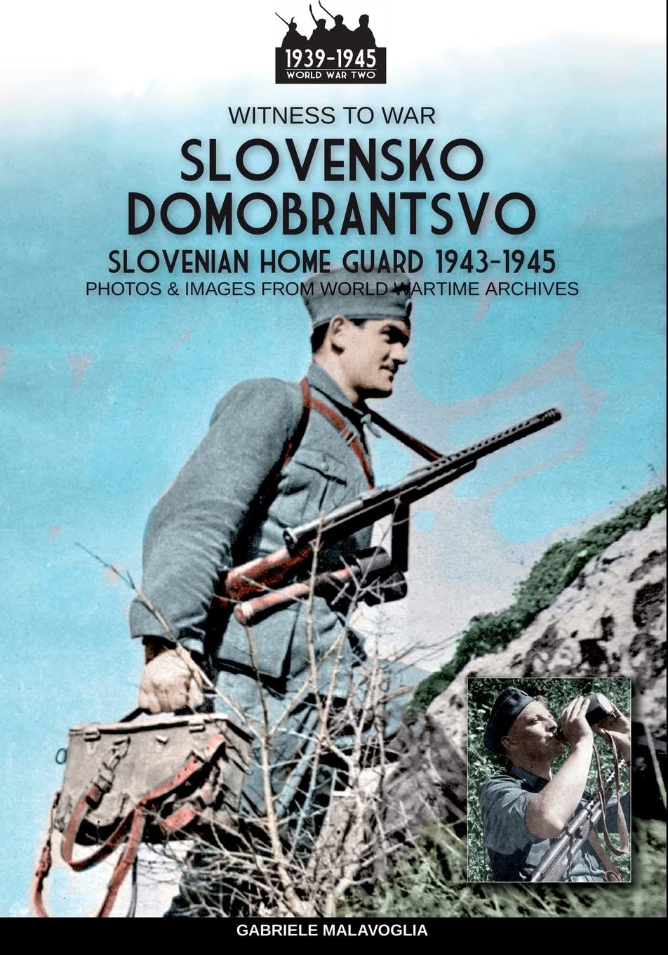 Slovensko Domobrantsvo (Slovenian home Guard 1943-1945): 44 (Witness to War)