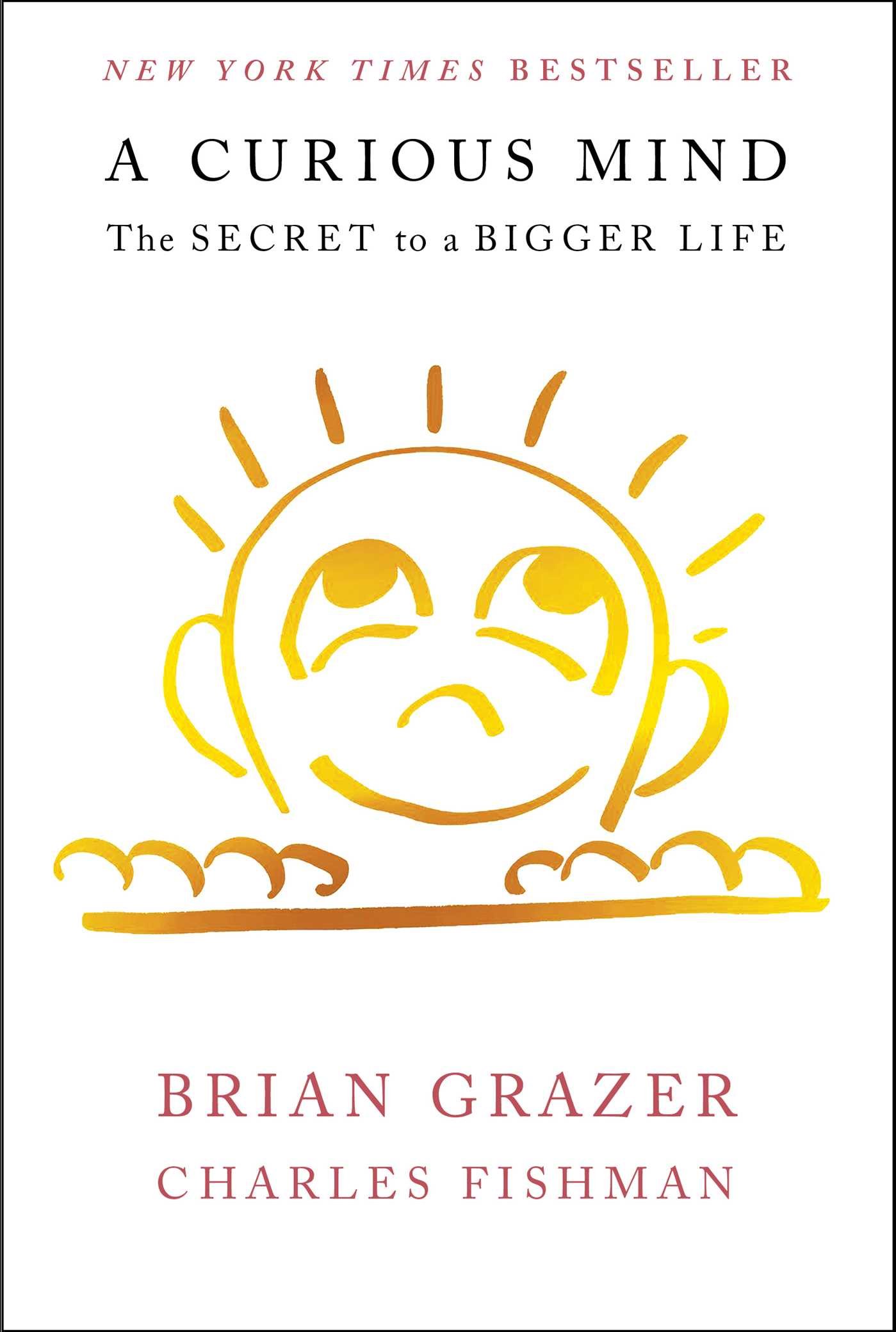 A Curious Mind: The Secret to a Bigger Life