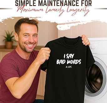 I Say Bad Words A Lot Hilarious Sarcastic T Shirt | Mens Graphic Tshirt Funny | Delivers Bold Humor Graphic T Shirts for Men