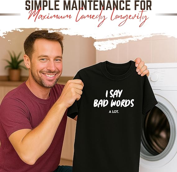 I Say Bad Words A Lot Hilarious Sarcastic T Shirt | Mens Graphic Tshirt Funny | Delivers Bold Humor Graphic T Shirts for Men