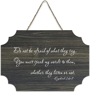 Ezekiel 2:6 7 Wall Art, Do Not Be Afraid of What They Say, You Must Speak My Words to Them, Whether Rustic Wood Hanging Sign Wooden Wall Decor for Living Room Bedroom Door Window Home 6x10in