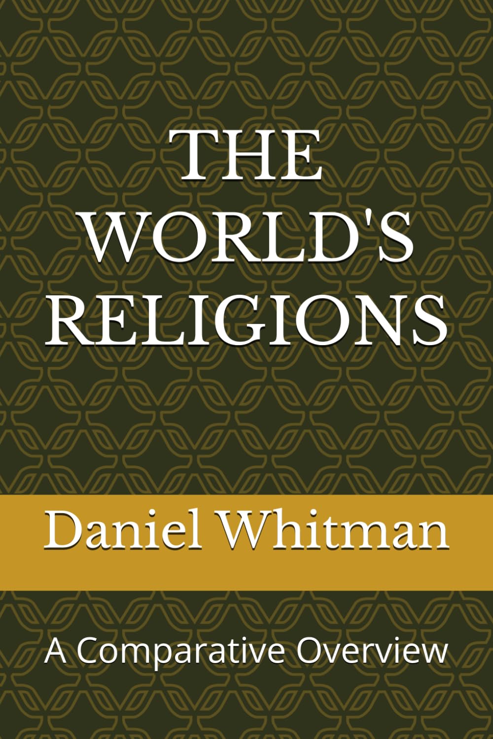 The World's Religions: A Comparative Overview (The Historical Inquiry Series)