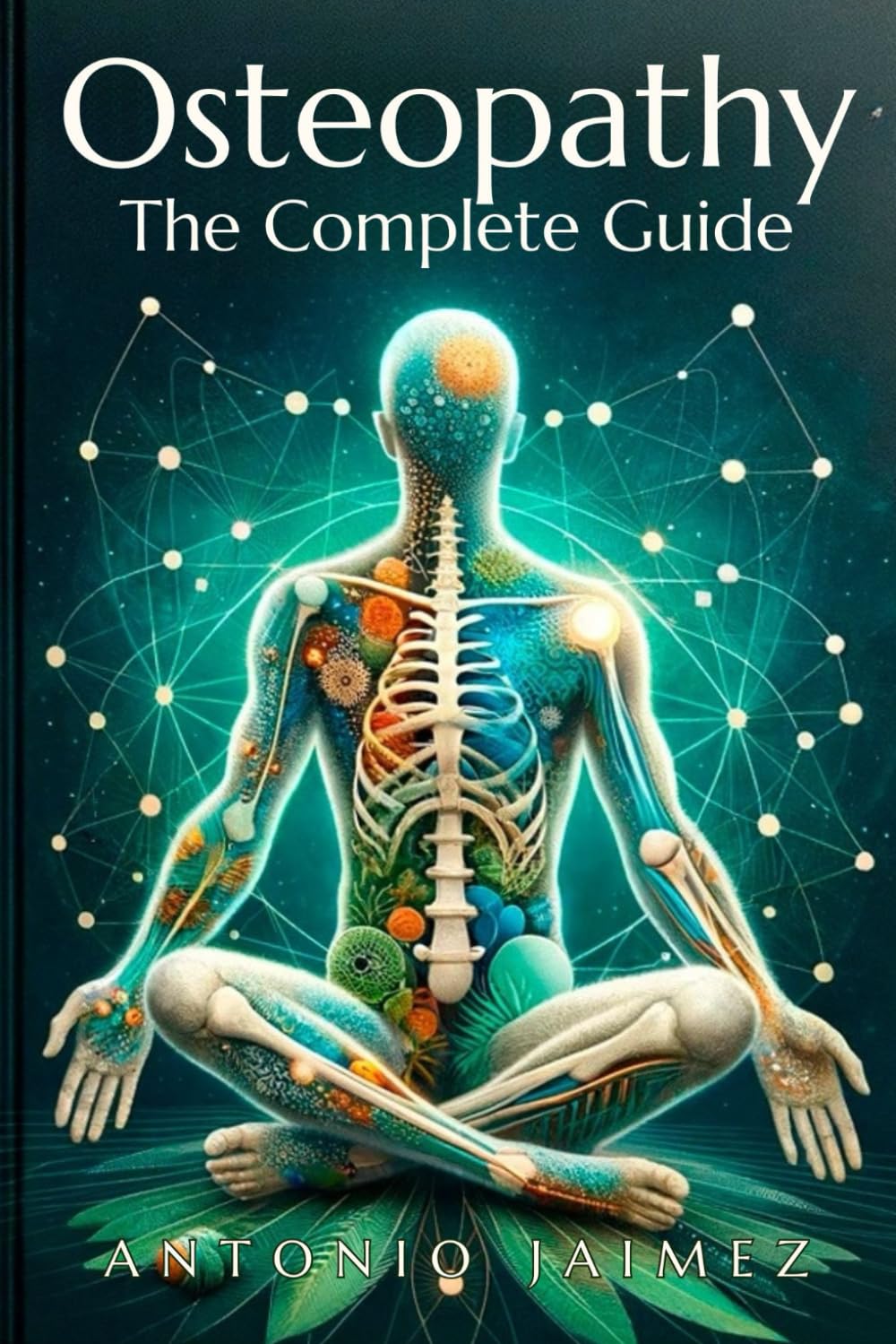 Osteopathy, the Complete Guide: A Path to Physical Harmony