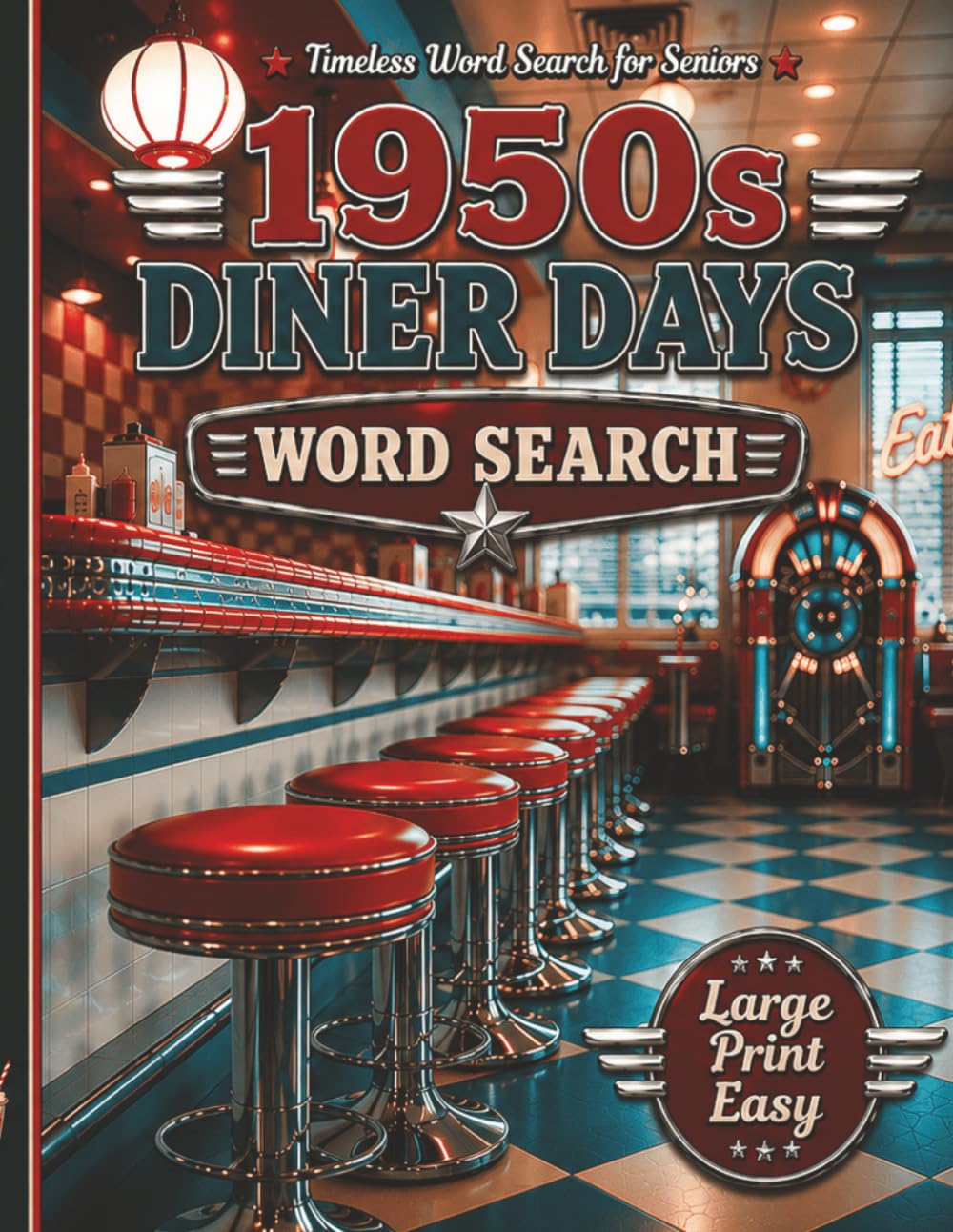 1950s Diner Days Word Search for Seniors Large Print Easy: Simple and Relaxing Puzzles Featuring Diners, Jukeboxes, Milkshakes, Drive-Ins, and Nostalgic Americana Memories of the 1950s