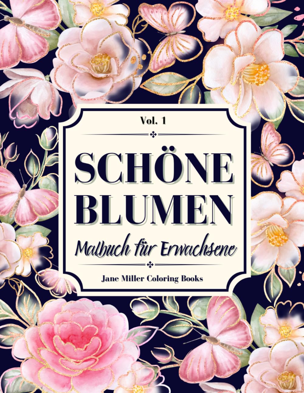 Schöne Blumen Malbuch für Erwachsene: Blumen Ausmalbuch mit wunderschönen Motiven – Zur Entspannung und zum Stressabbau