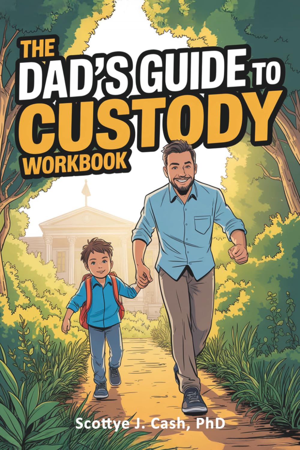 The Dad's GUIDE to Custody Workbook: Your 10-minute-a-day game plan to stop winging it, take action, and leave the drama behind (Court Wise AI)