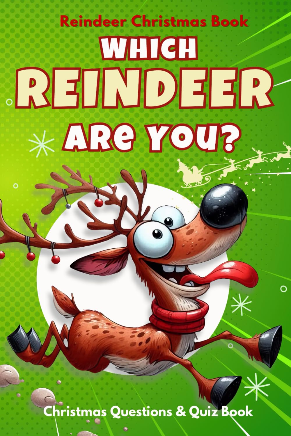 Reindeer Christmas Book: Which Reindeer Are You? Christmas Questions & Quiz Book, trivia, Jokes, Christmas Would You Rather