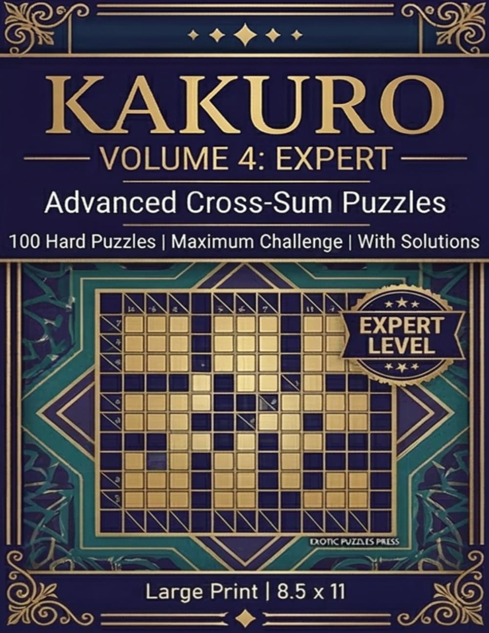 Kakuro Volume 4: Expert: 100 Hard Cross-Sum Puzzles