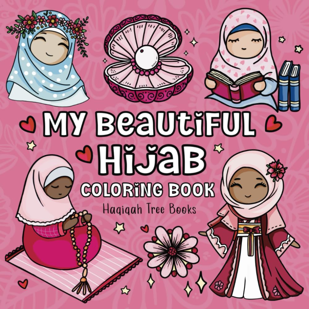My Beautiful Hijab Coloring Book for Muslim Girls: A fun and engaging Islamic book celebrating Islamic faith, identity and modesty