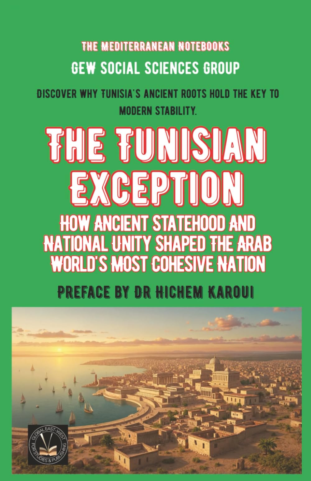 The Tunisian Exception: How Ancient Statehood And National Unity Shaped The Arab World's Most Cohesive Nation