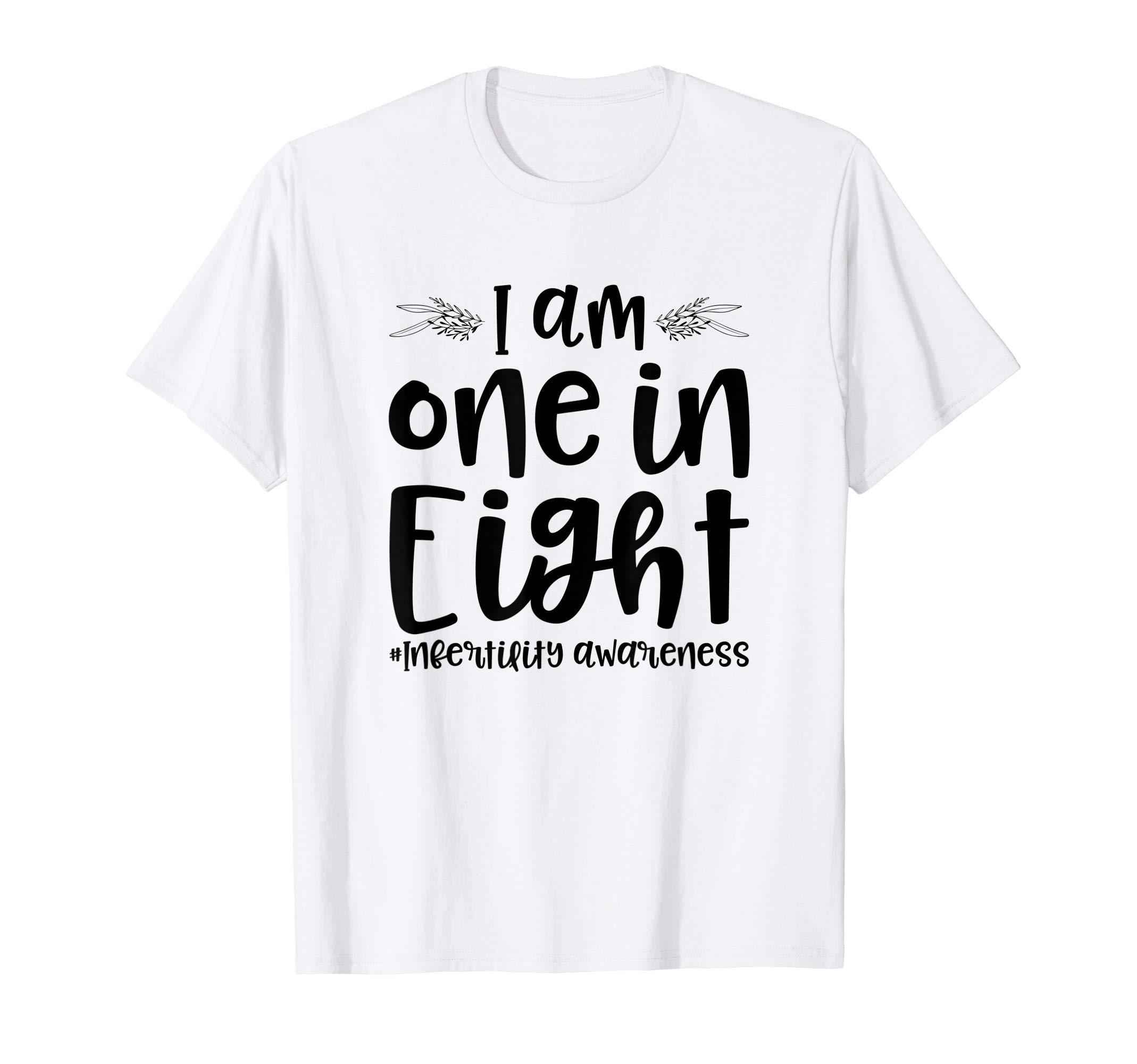 Buncho GiftsInfertility Awareness I am One In Eight Fertility Support T-Shirt