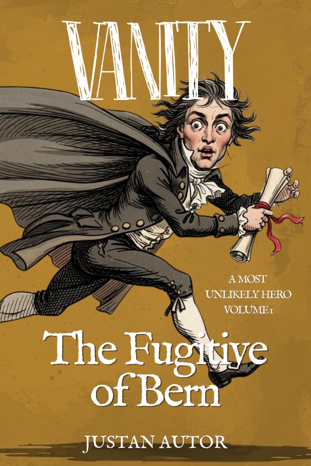 VANITY: The Fugitive of Bern (A Most Unlikely Hero)