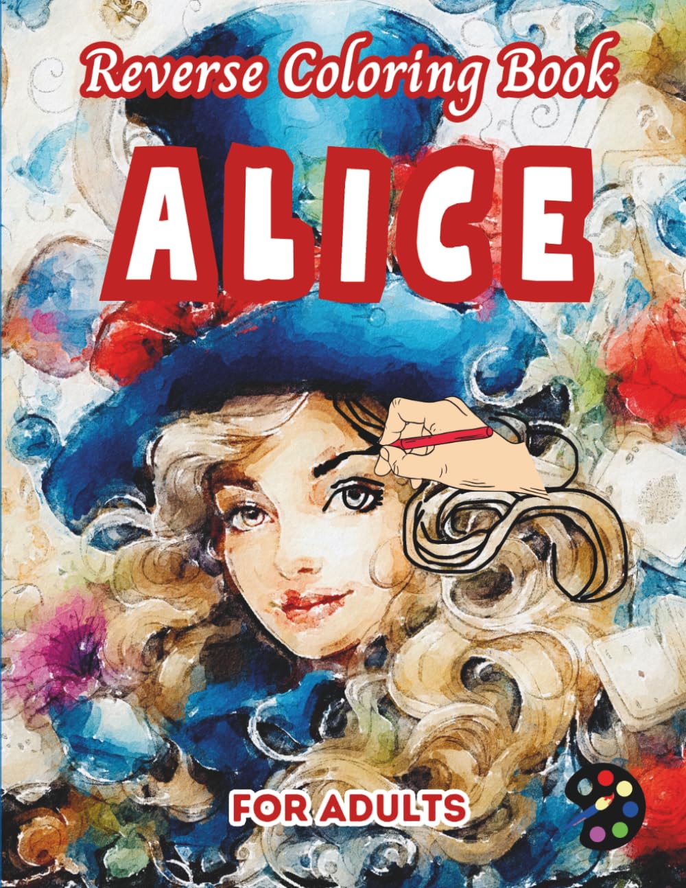 Alice Reverse Coloring Book For Adults: 34 Beautiful Watercolor Designs | Creativity, Mindfulness, Meditation, Relaxation, Anti-stress Coloring