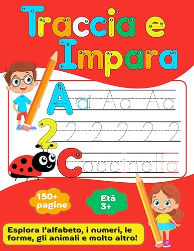 Traccia &amp; Impara: Esplora l'Alfabeto, i numeri, le Forme e molto altro: Libro di attività per Piccoli Scrittori. Dalle lettere ai numeri, dalle forme ... Divertiti a tracciare e imparare con gioia.