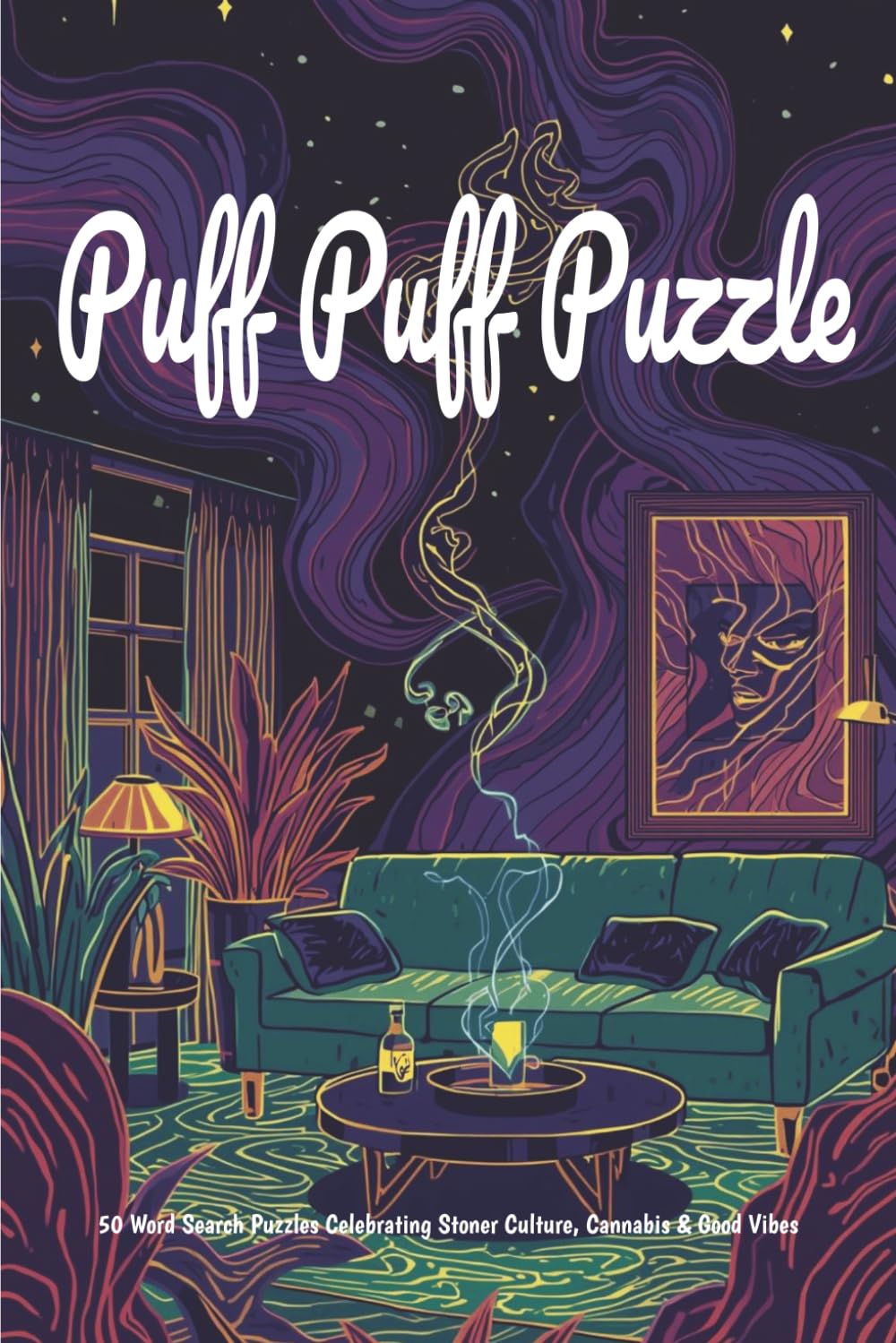 Puff Puff Puzzle: 50 Word Search Puzzles Celebrating Stoner Culture, Cannabis & Good Vibes