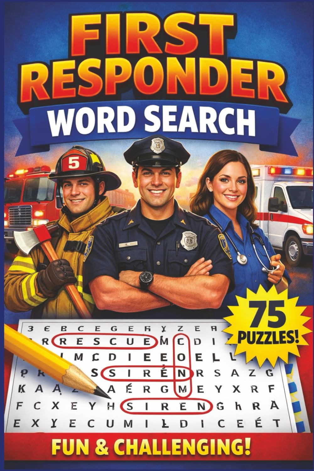 First Responder Word Search: First Responder Word Search with Easy to Read about Fire, Police, Medical, and more [6x9 inches, 150 pages] 75 puzzles....a Gift for Vacations, Holidays, and Free Times