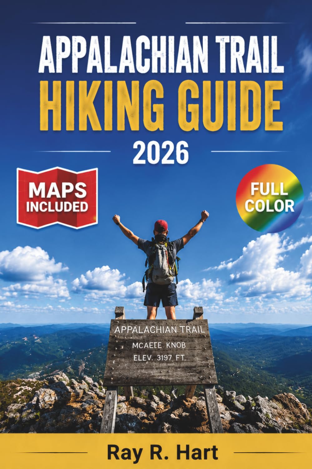 APPALACHIAN TRAIL HIKING GUIDE 2026: From Springer Mountain to Mount Katahdin A Thru-Hiker & Section-Hiker's Companion
