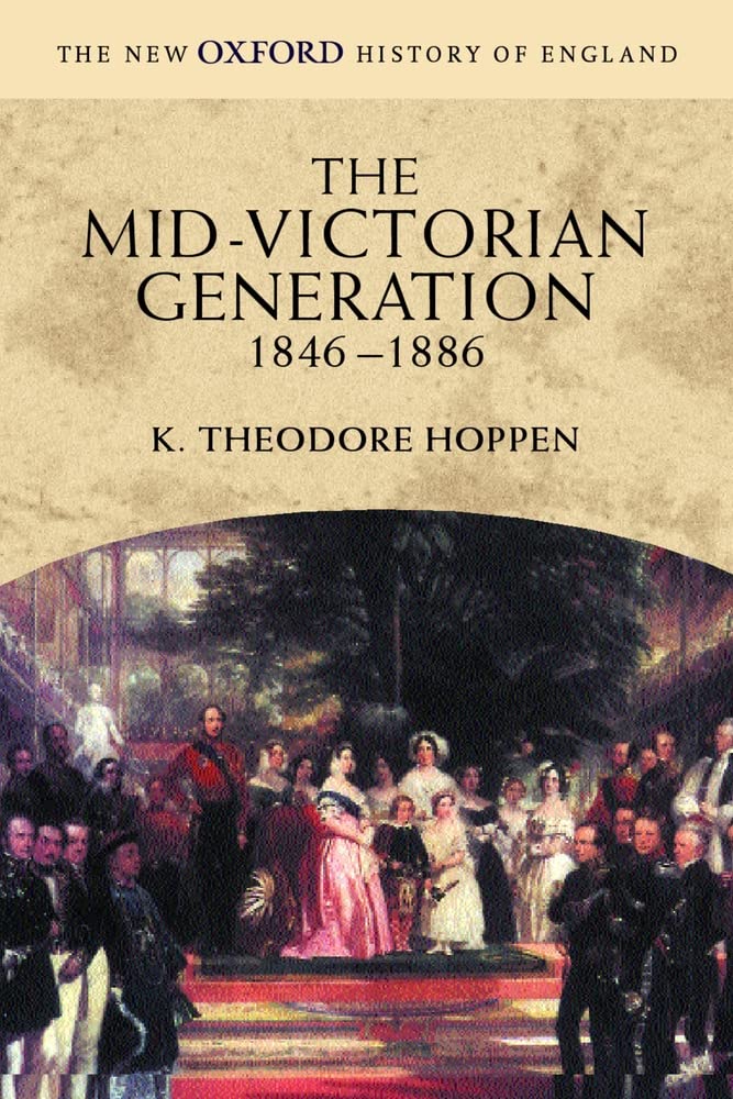 The Mid-Victorian Generation: 1846-1886 (New Oxford History of  .9780198731993