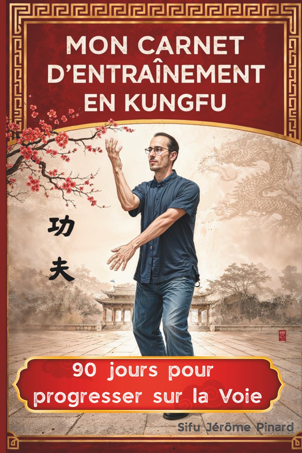 Mon carnet d'entraînement en Kung Fu: 90 jours pour progresser sur la Voie