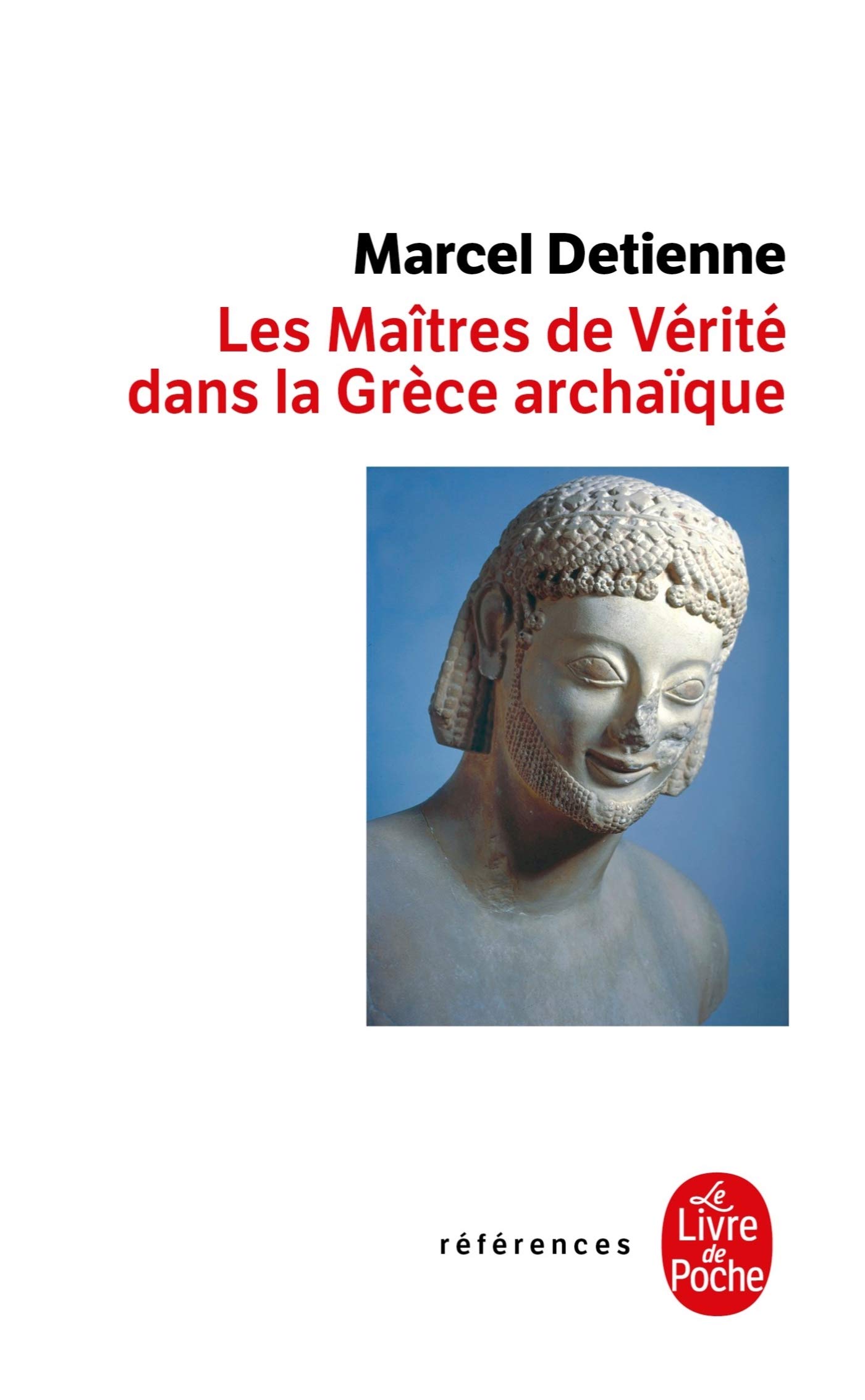 Les Maitres De Verite Dans LA Grece Archaique: Inédit (Ldp References)