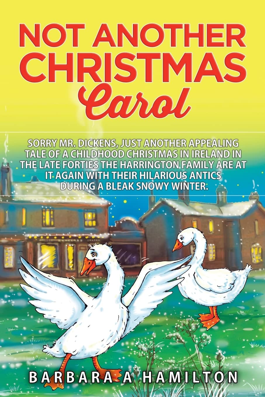 Not Another Christmas Carol: Sorry Mr. Dickens, but another appealing tale of a childhood Christmas in Ireland in the late forties The Harrington ... Volume 2 (Adventures in Simpler Times)