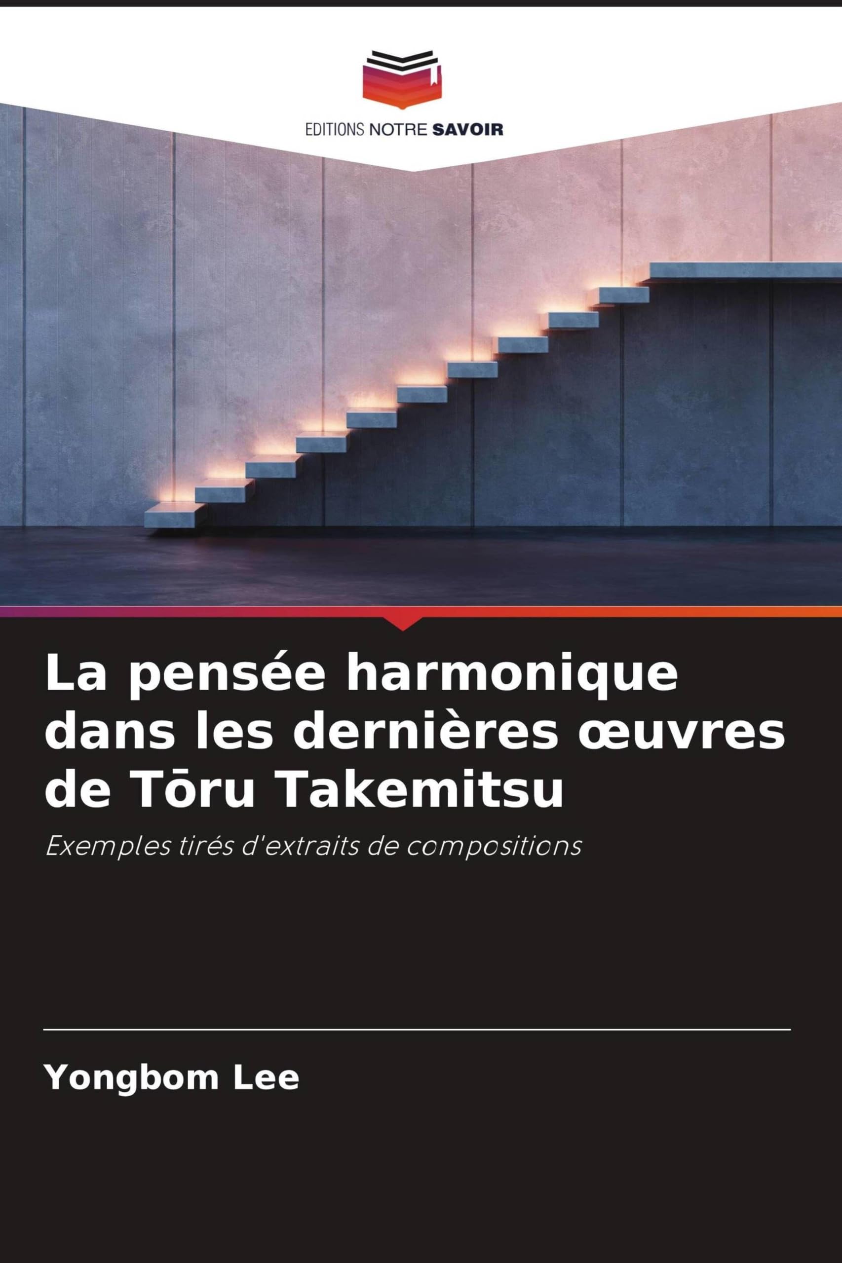 La pensée harmonique dans les dernières ¿uvres de T¿ru Takemitsu: Exemples tirés d'extraits de compositions