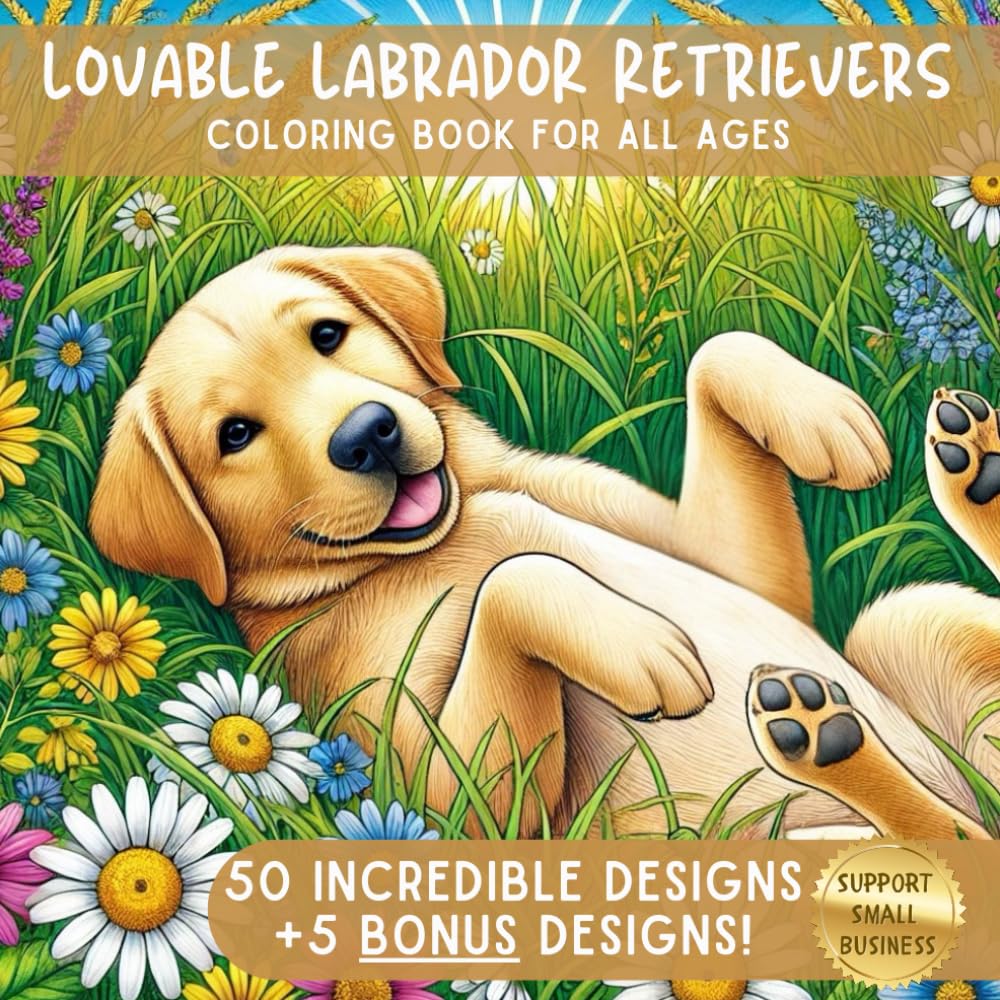 Lovable Labrador Retrievers: A Coloring Book for Adults & Kids