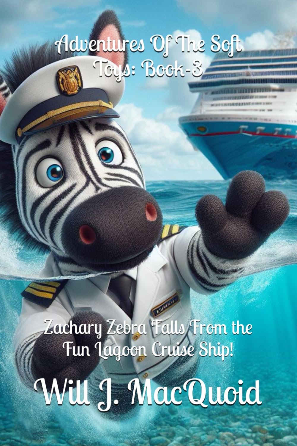 Adventures Of The Soft Toys: Book-3, Zachary Zebra Falls From the Fun Lagoon Cruise Ship!