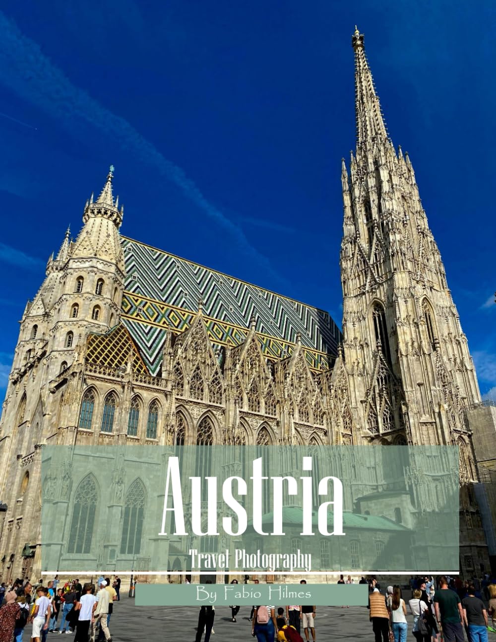 Austria Travel Photography: Discover Austria, from Imperial Palaces and Alpine Villages to Baroque Treasures – with High-Quality Photos (Travel Coffee Table Books)