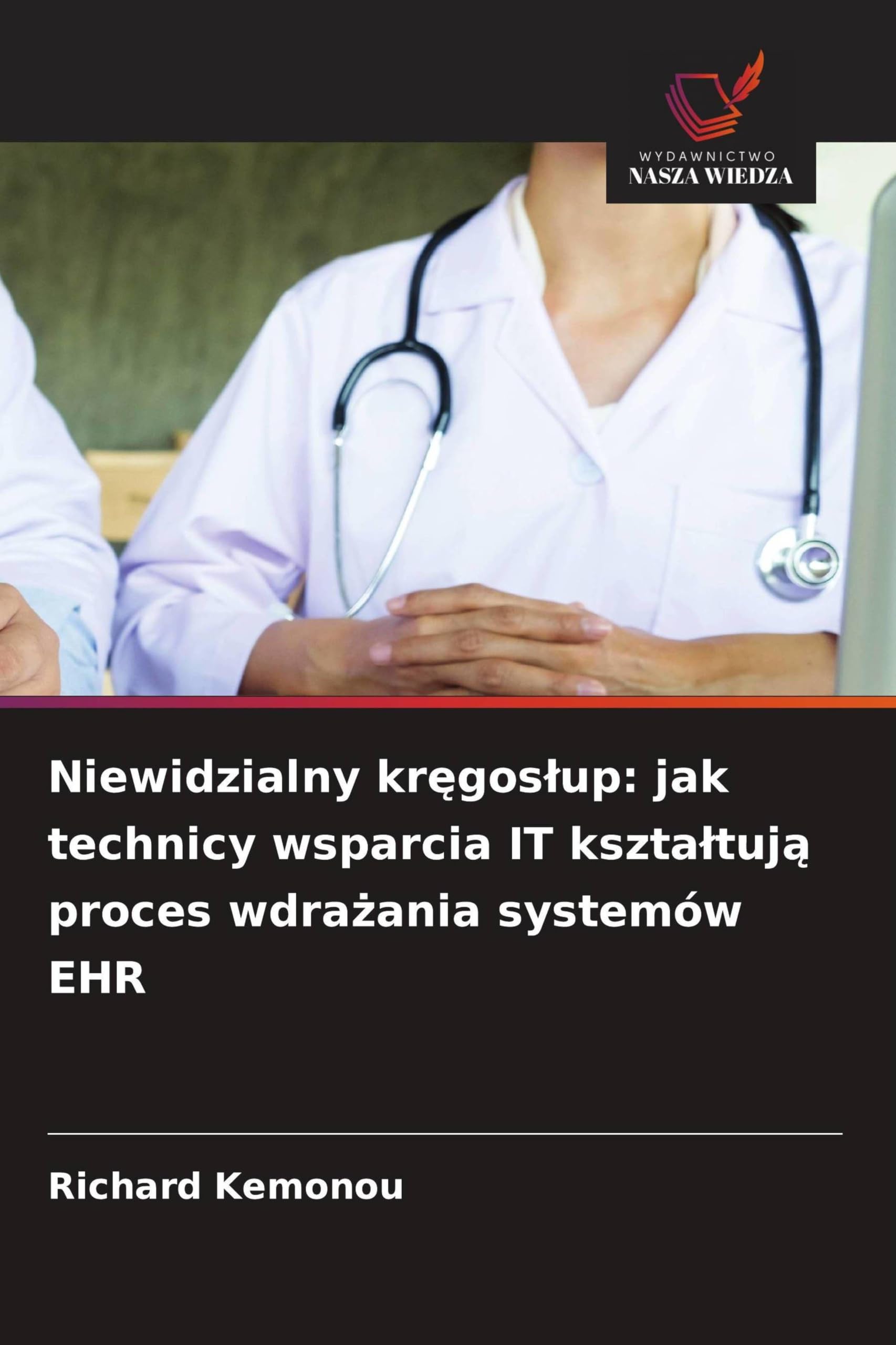 Niewidzialny kr¿gos¿up: jak technicy wsparcia IT kszta¿tuj¿ proces wdra¿ania systemów EHR