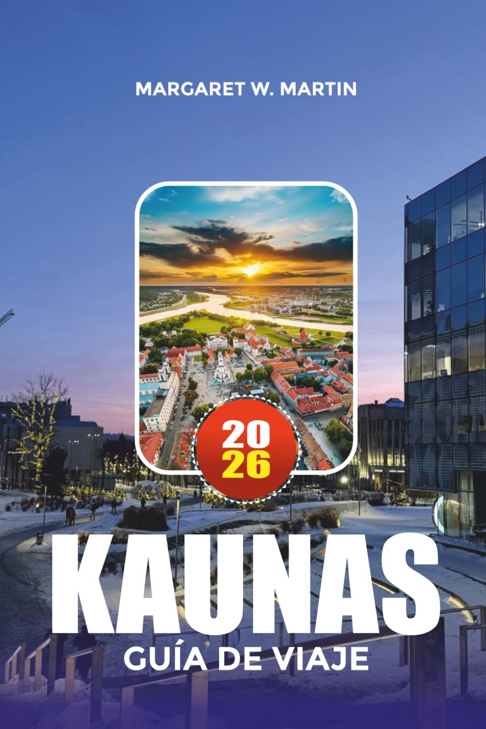 KAUNAS GUÍA DE VIAJE 2026: Principales atracciones, joyas ocultas y cosas que hacer en la capital cultural de Lituania